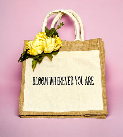 "BLOOM WHEREVER YOU ARE" JUTE BAG WITH CANVAS POCKET