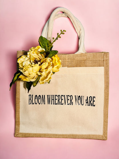 "BLOOM WHEREVER YOU ARE" JUTE BAG WITH CANVAS POCKET